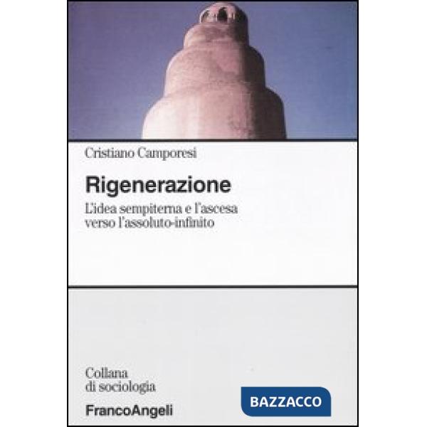 Rigenerazione. L'idea sempiterna e l'ascesa verso l'assoluto-infinito