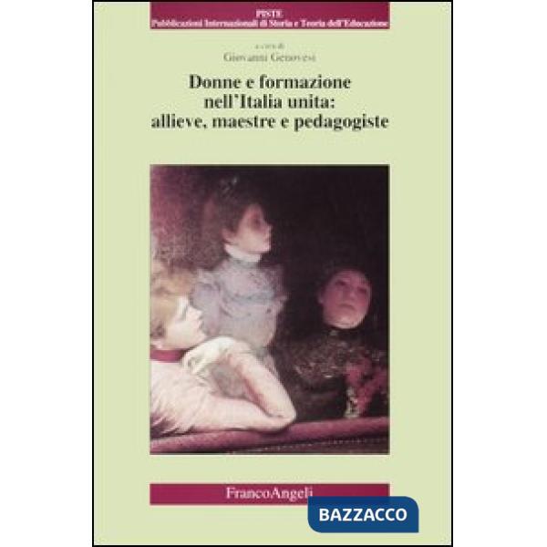 Donne e formazione nell'Italia unita: allieve, maestre e pedagogiste