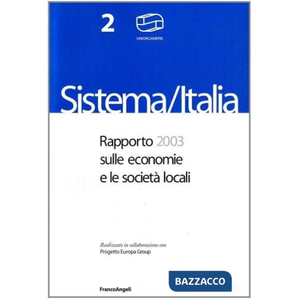 Sistema Italia. Rapporto 2003 sulle economie e le società locali