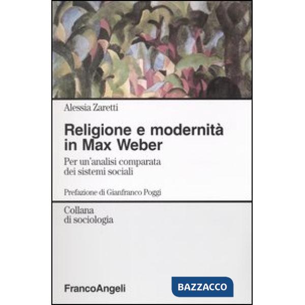 Religione e modernità in Max Weber. Per un'analisi comparata dei sistemi sociali