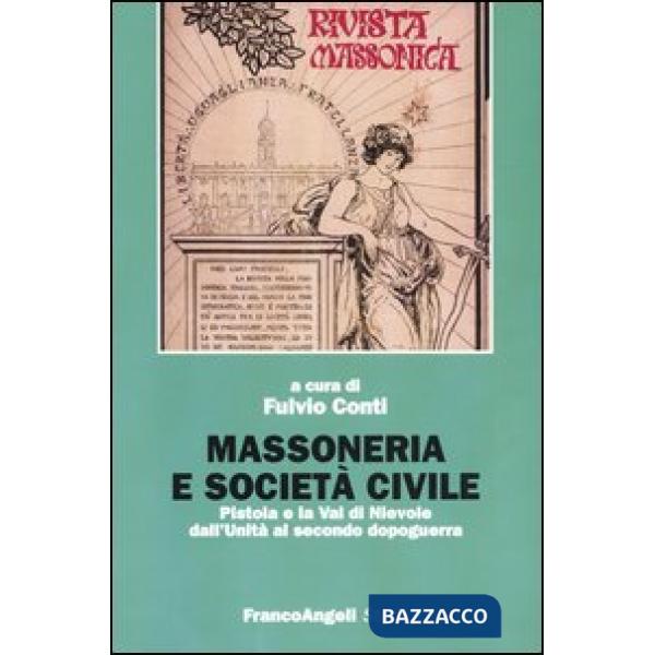 Massoneria e società civile. Pistoia e la Val di Nievole dall'Unità al secondo dopoguerra