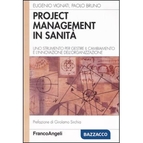 Project management in sanità. Uno strumento per gestire il cambiamento e l'innov