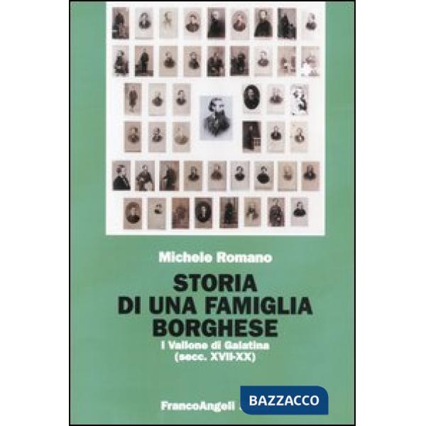 Storia di una famiglia borghese. I Vallone di Galatina (sec. XVII-XX)