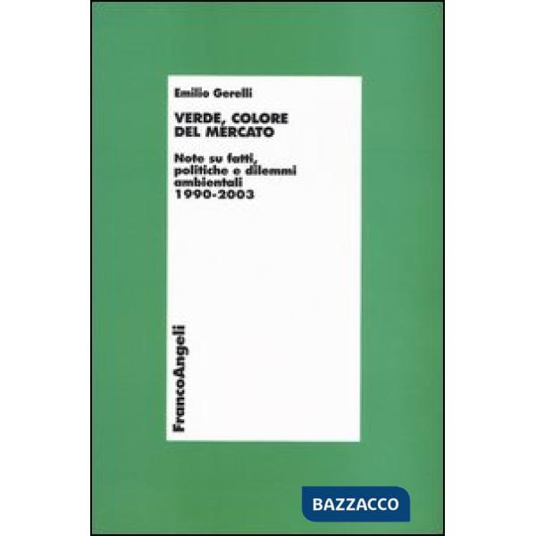 Verde, colore del mercato. Note su fatti, politiche e dilemmi ambientali 1990-20