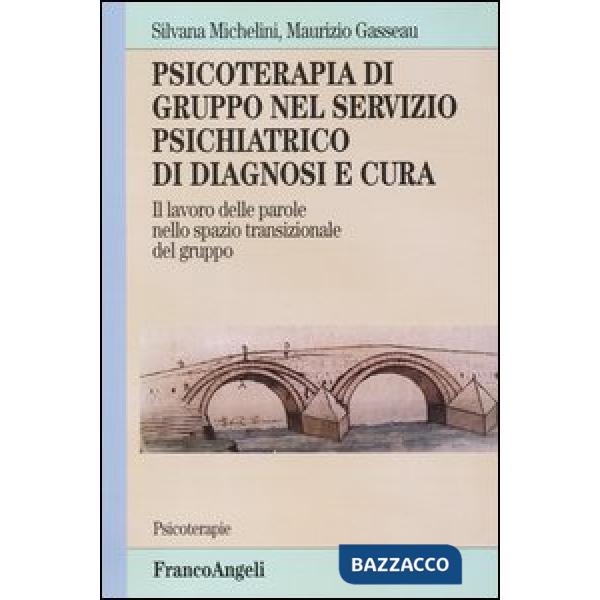 Psicoterapia di gruppo nel servizio psichiatrico di diagnosi e cura. Il lavoro delle parole nello spazio transizionale del grupp