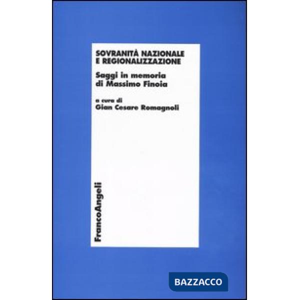 Sovranità nazionale e regionalizzazione. Saggi in memoria di Massimo Finoia