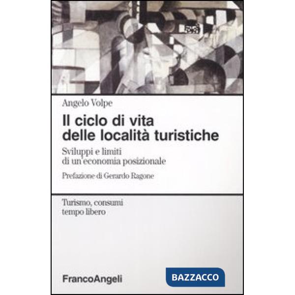 Ciclo di vita delle località turistiche. Sviluppi e limiti di un'economia posizionale (Il)