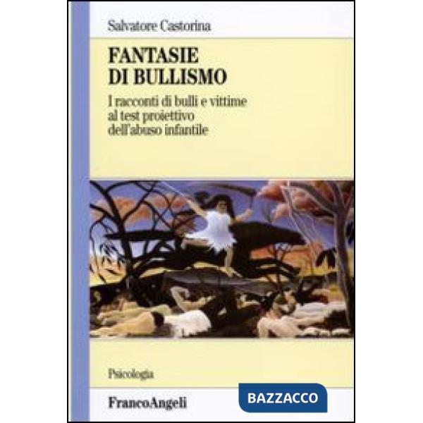Fantasie di bullismo. I racconti di bulli e vittime al test proiettivo dell'abus