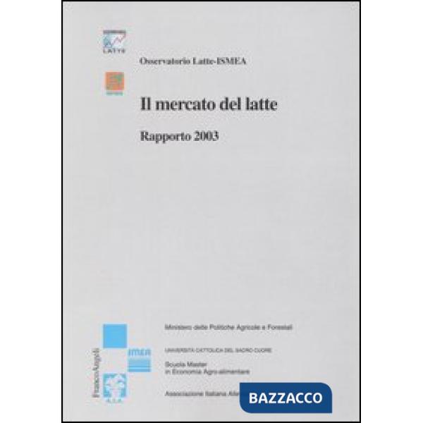 Mercato del latte. Rapporto 2003 (Il)