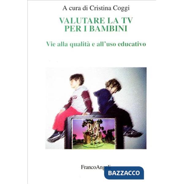 Valutare la Tv per i bambini. Vie alla qualità e all'uso educativo