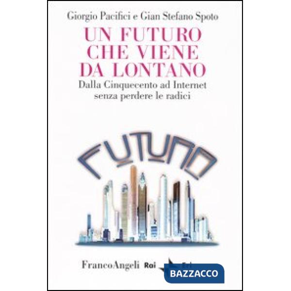 Futuro che viene da lontano. Dalla Cinquecento ad Internet senza perdere le radi