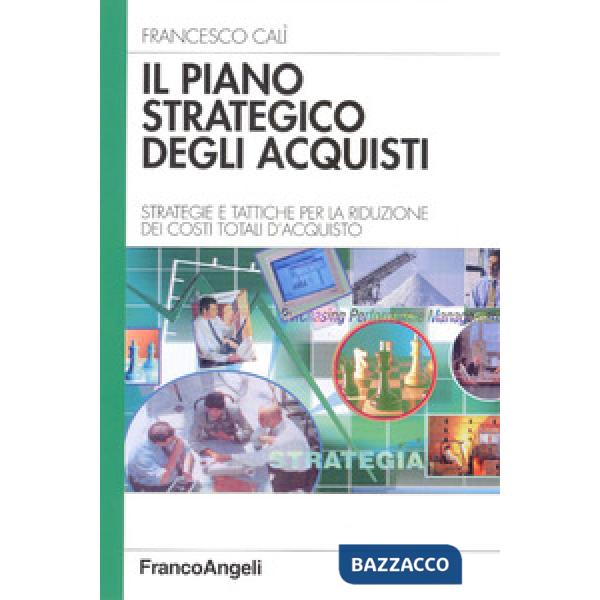 Piano strategico degli acquisti. Strategie e tattiche per la riduzione dei costi