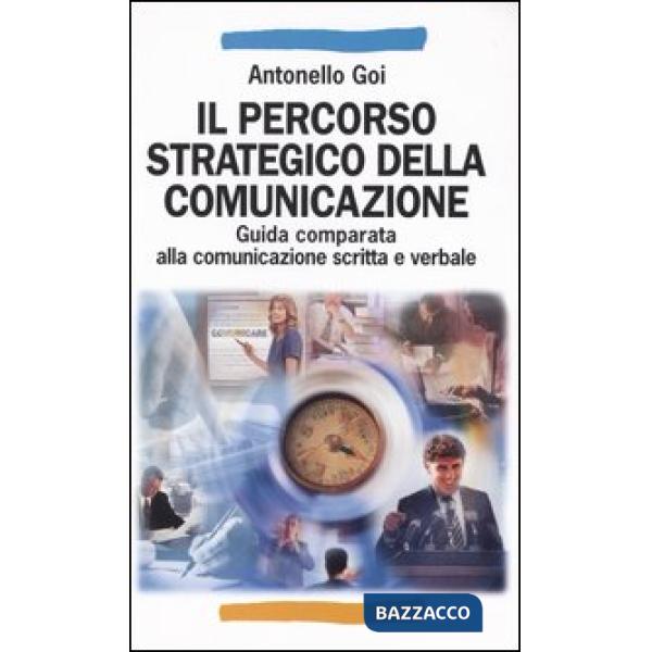 Percorso strategico della comunicazione. Guida comparata alla comunicazione scri
