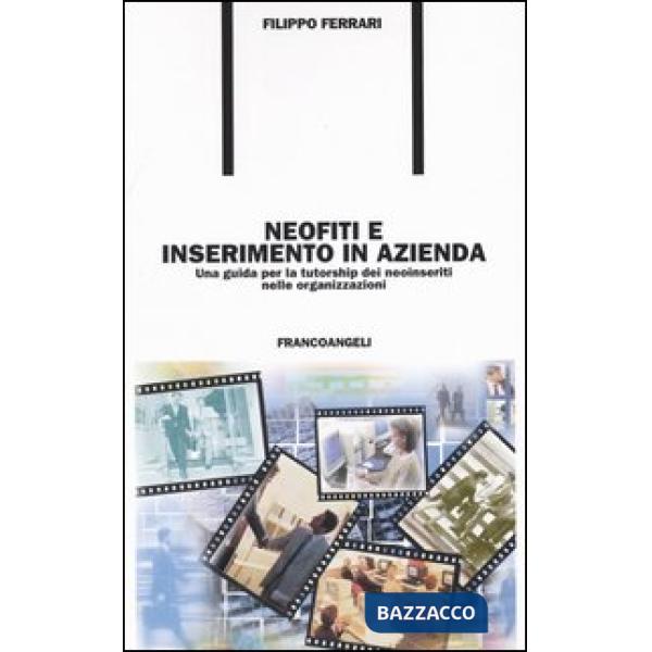 Neofiti e inserimento in azienda. Una guida per la tutorship dei neoinseriti nel