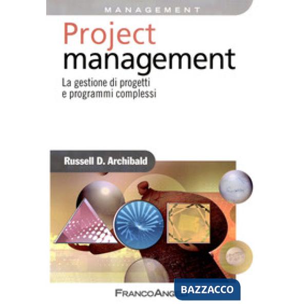 Project management. La gestione di progetti e programmi complessi