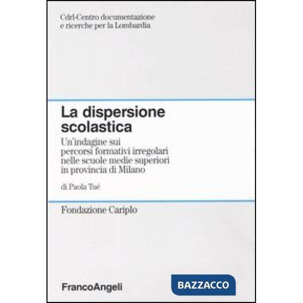 Dispersione scolastica. Un'indagine sui percorsi formativi irregolari nelle scuo