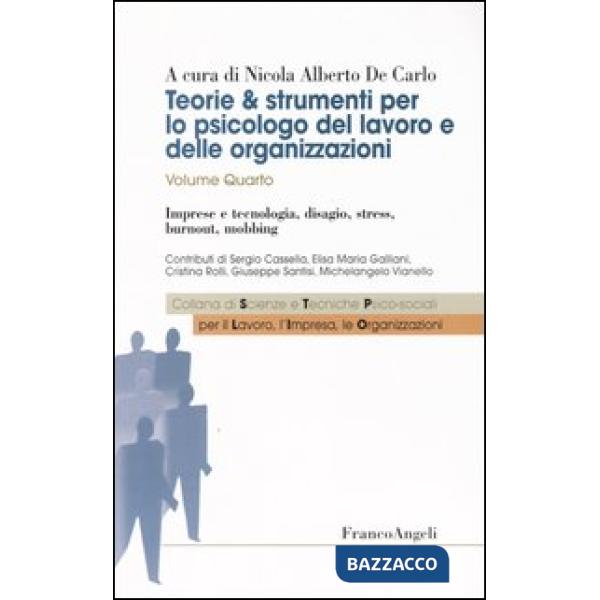 Teorie & strumenti per lo psicologo del lavoro e delle organizzazioni. Vol. 4: Imprese e tecnologia, disagio, stress, burnout, m