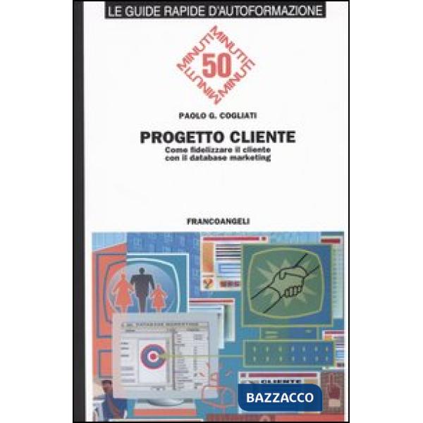 Progetto cliente. Come fidelizzare il cliente con il database marketing