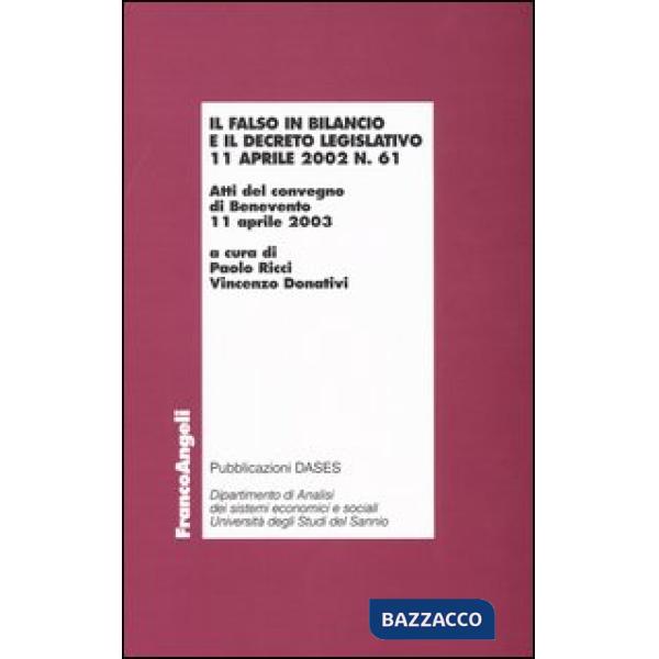 Falso in bilancio e il decreto legislativo 11 aprile 2002 n° 61. Atti del conveg
