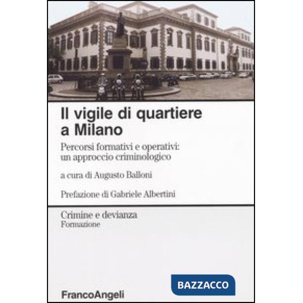 Vigile di quartiere a Milano. Percorsi formativi e operativi: un approccio crimi