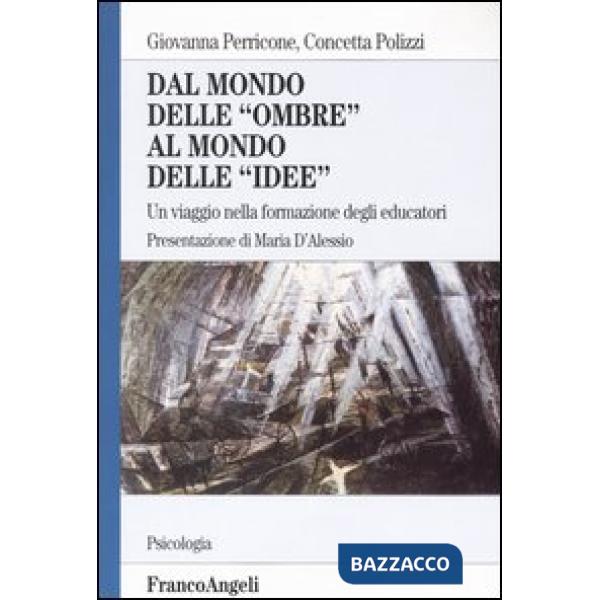Dal mondo delle "ombre" al mondo delle "idee". Un viaggio nella formazione degli