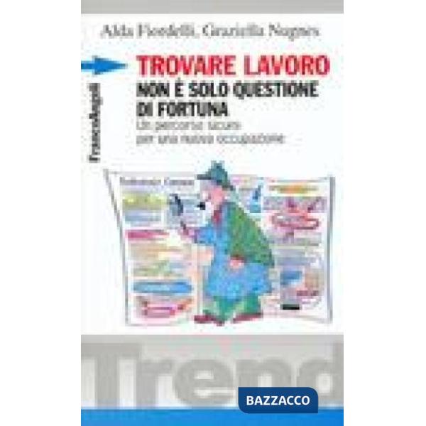 Trovare lavoro non è solo questione di fortuna. Un percorso sicuro per una nuova