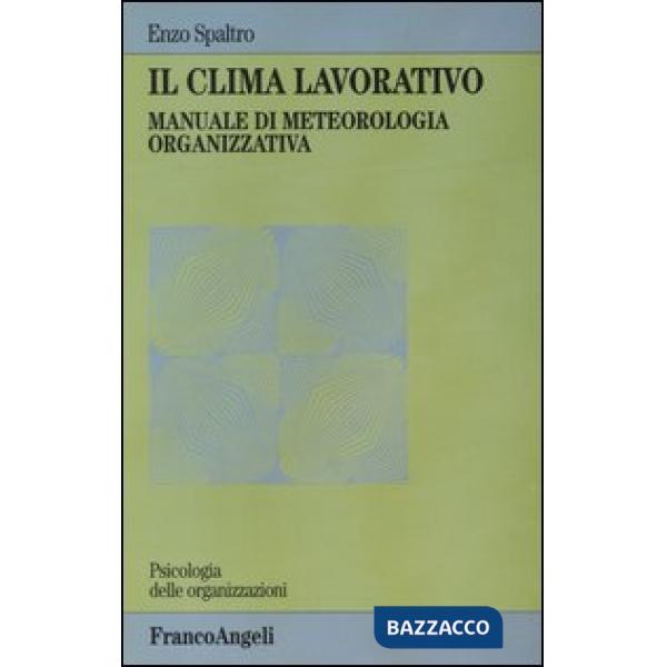 Clima lavorativo. Manuale di meteorologia organizzativa (Il)