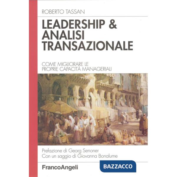 Leadership & analisi transazionale. Come migliorare le proprie capacità manageriali