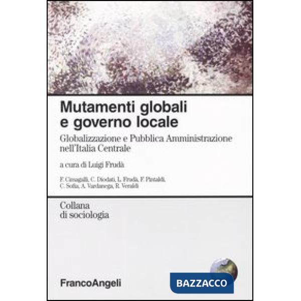 Mutamenti globali e governo locale. Globalizzazione e Pubblica Amministrazione nell'Italia Centrale