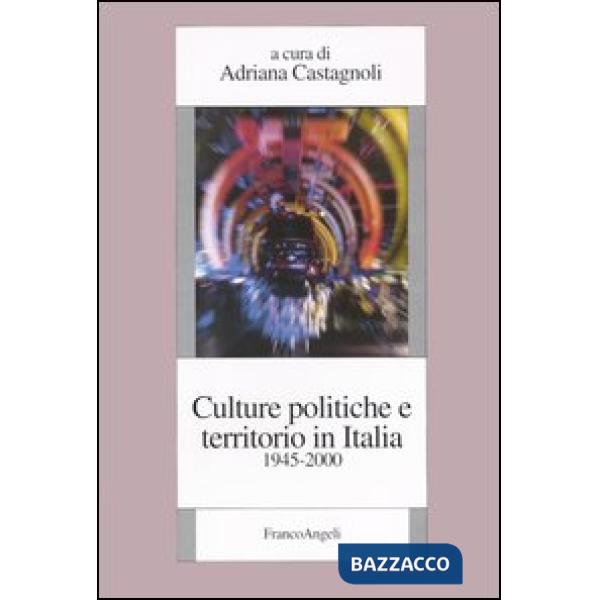 Culture politiche e territorio in Italia (1945-2000)