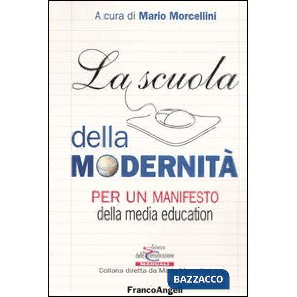 Scuola della modernità. Per un manifesto della media education (La)