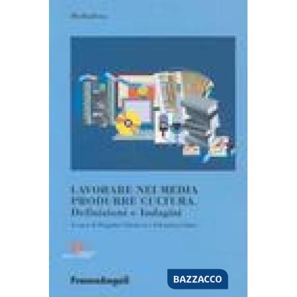 Lavorare nei media, produrre cultura. Definizioni e indagini