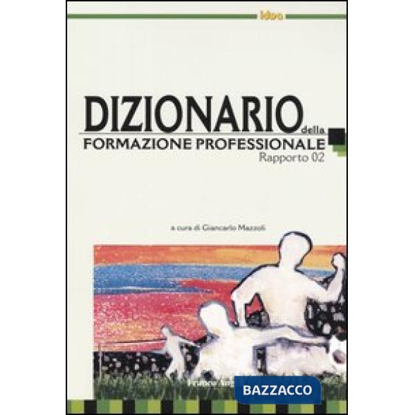 Dizionario della formazione professionale. Rapporto 2002