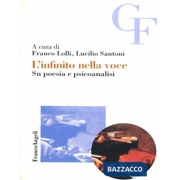 Infinito nella voce. Su poesia e psiconalisi (L')