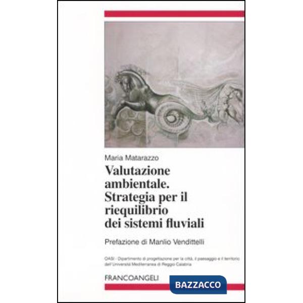 Valutazione ambientale. Strategia per il riequilibrio dei sistemi fluviali