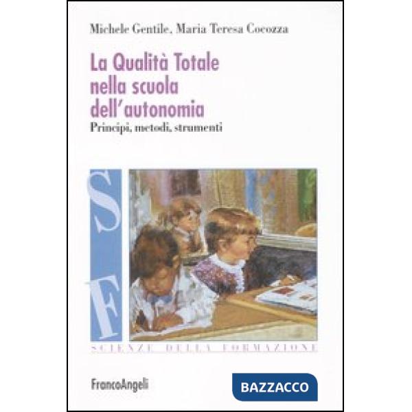 Qualità totale nella scuola dell'autonomia. Principi, metodi, strumenti (La)