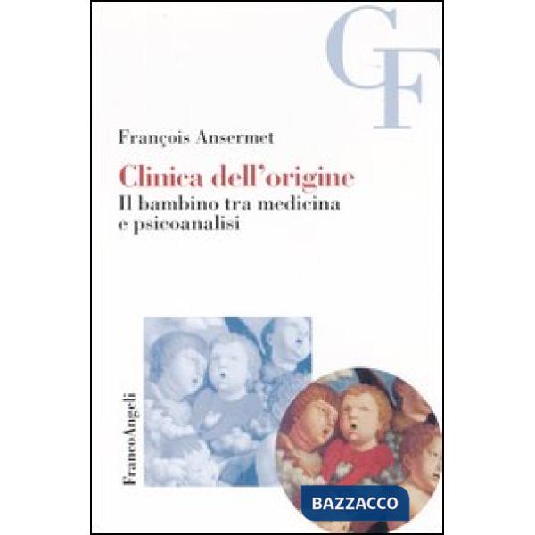 Clinica dell'origine. Il bambino tra medicina e psicoanalisi