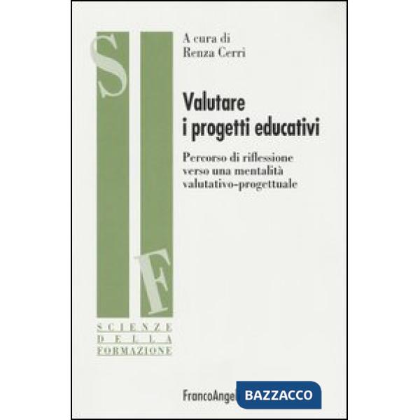 Valutare i progetti educativi. Percorso di riflessione verso una mentalità valut