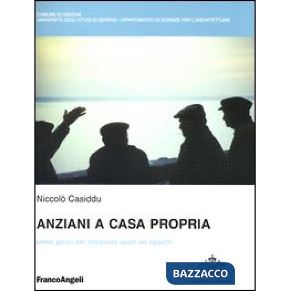 Anziani a casa propria. Linee guida per adeguare spazi ed oggetti