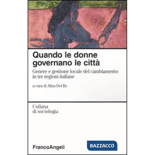 Quando le donne governano le città. Genere e gestione locale del cambiamento in 