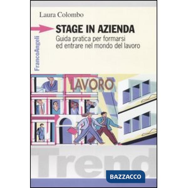 Stage in azienda. Guida pratica per formarsi ed entrare nel mondo del lavoro