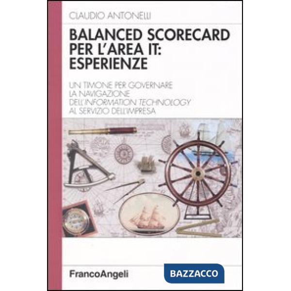 Balanced scorecard per l'area IT: esperienze. Un timone per governare la navigaz