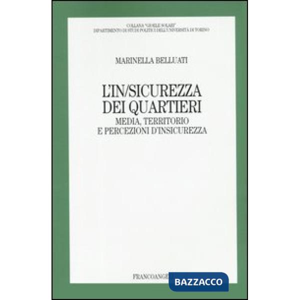 In/sicurezza dei quartieri. Media, territorio e percezioni d'insicurezza (L')