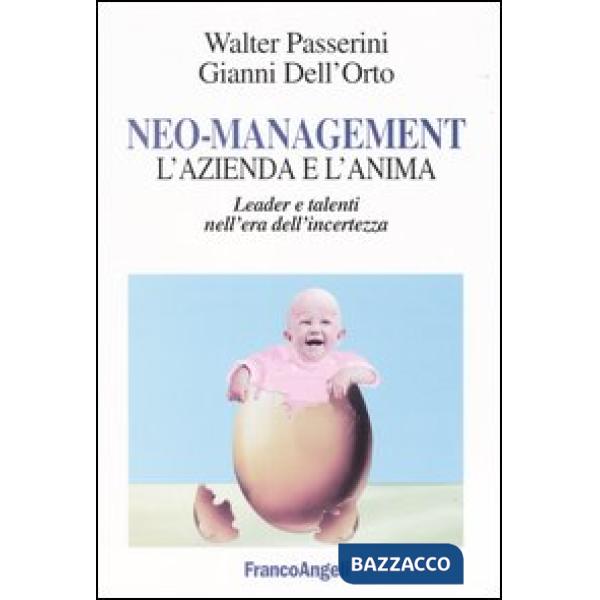 Neo-management. L'azienda e l'anima. Leader e talenti nell'era dell'incertezza