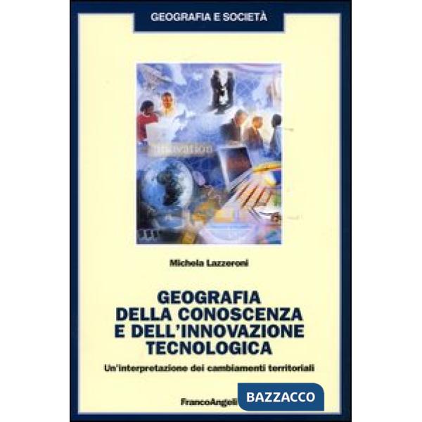 Geografia della conoscenza e dell'innovazione tecnologica. Un'interpretazione de