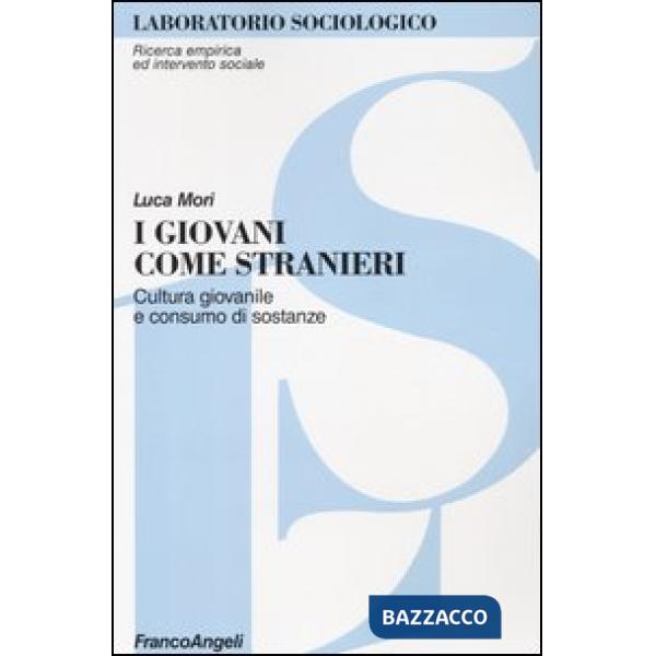 Giovani come stranieri. Cultura giovanile e consumo di sostanze (I)