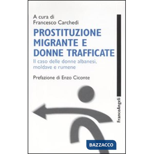 Prostituzione migrante e donne trafficate. Il caso delle donne albanesi, moldave e rumene
