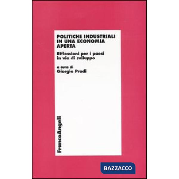 Politiche industriali in una economia aperta. Riflessioni per i paesi in via di 