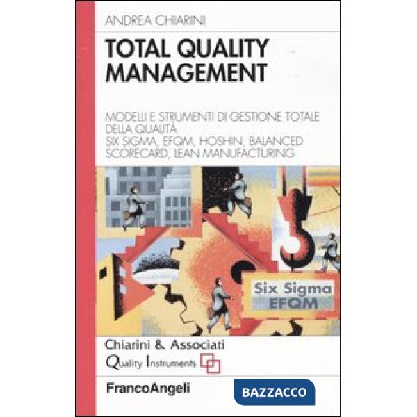 Total quality management. Modelli e strumenti di gestione totale della qualità. 