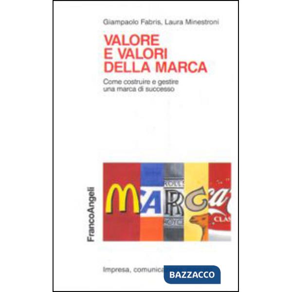 Valore e valori della marca. Come costruire e gestire una marca di successo
